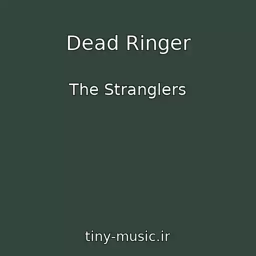 کاور آهنگ Dead Ringer از The Stranglers