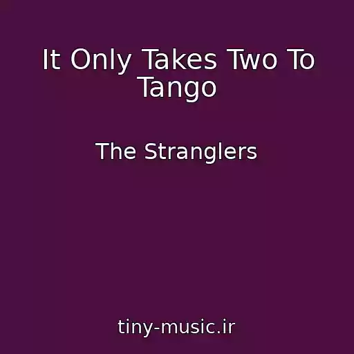 کاور آهنگ It Only Takes Two To Tango از The Stranglers