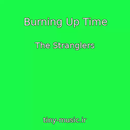کاور آهنگ Burning Up Time از The Stranglers