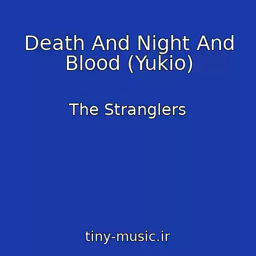 کاور آهنگ Death And Night And Blood (Yukio) از The Stranglers