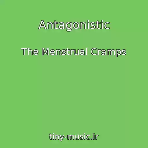 کاور آهنگ Antagonistic از The Menstrual Cramps