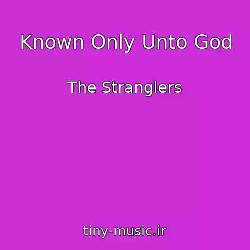 کاور آهنگ Known Only Unto God از The Stranglers