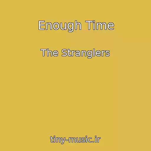 کاور آهنگ Enough Time از The Stranglers