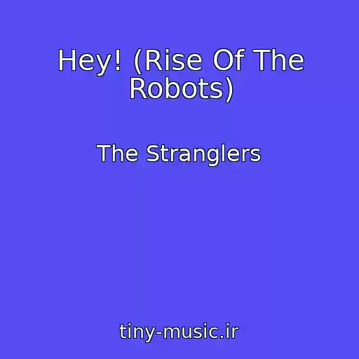 کاور آهنگ Hey! (Rise Of The Robots) از The Stranglers