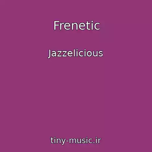 کاور آهنگ Frenetic از Jazzelicious