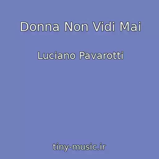 کاور آهنگ Donna Non Vidi Mai از Luciano Pavarotti