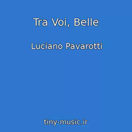 کاور آهنگ Tra Voi, Belle از Luciano Pavarotti