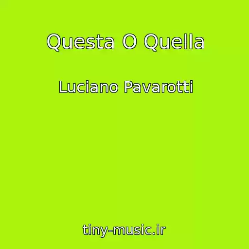 کاور آهنگ Questa O Quella از Luciano Pavarotti