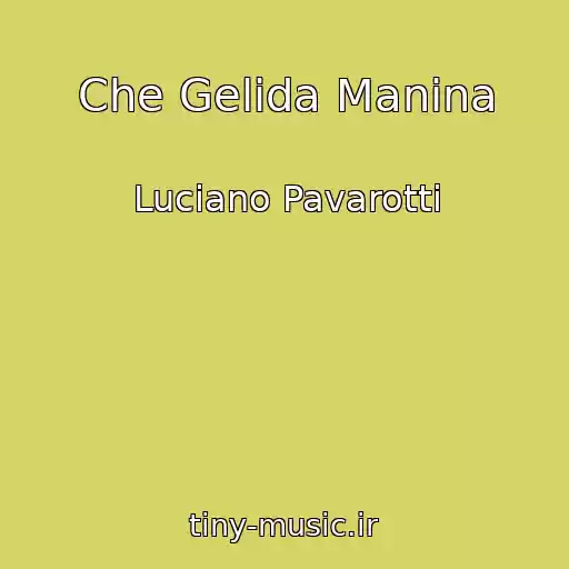 کاور آهنگ Che Gelida Manina از Luciano Pavarotti