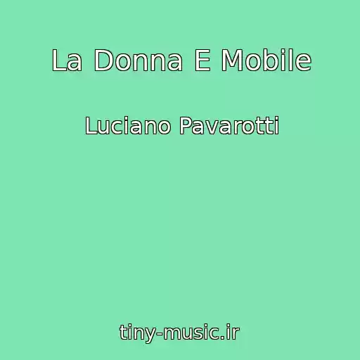 کاور آهنگ La Donna E Mobile از Luciano Pavarotti