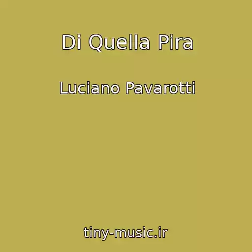 کاور آهنگ Di Quella Pira از Luciano Pavarotti