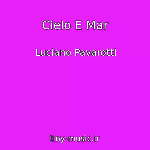 کاور آهنگ Cielo E Mar از Luciano Pavarotti