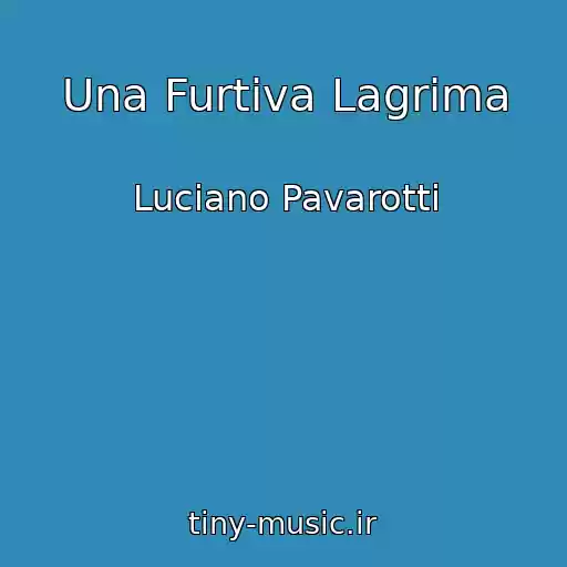 کاور آهنگ Una Furtiva Lagrima از Luciano Pavarotti