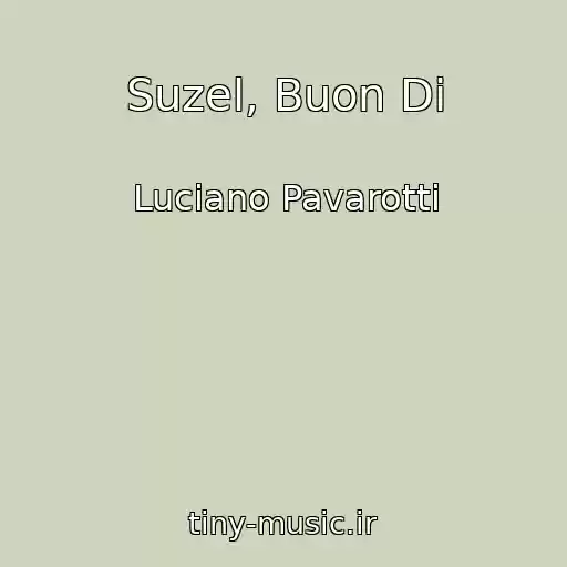 کاور آهنگ Suzel, Buon Di از Luciano Pavarotti