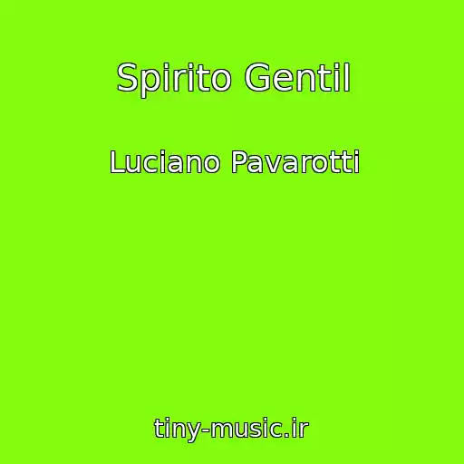 کاور آهنگ Spirito Gentil از Luciano Pavarotti