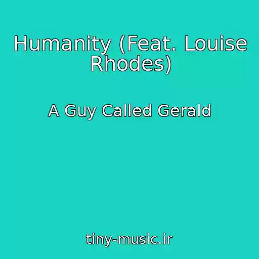 کاور آهنگ Humanity (Feat. Louise Rhodes) از A Guy Called Gerald