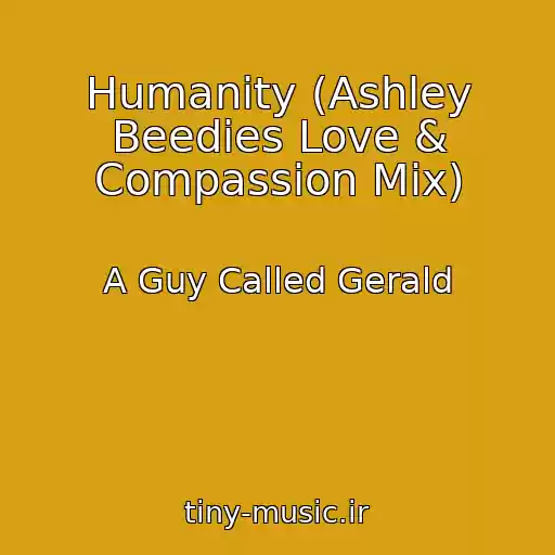 کاور آهنگ Humanity (Ashley Beedies Love & Compassion Mix) از A Guy Called Gerald