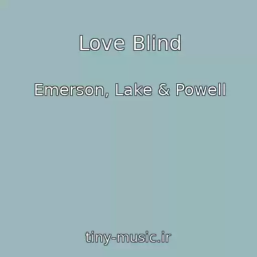 کاور آهنگ Love Blind از Emerson, Lake & Powell