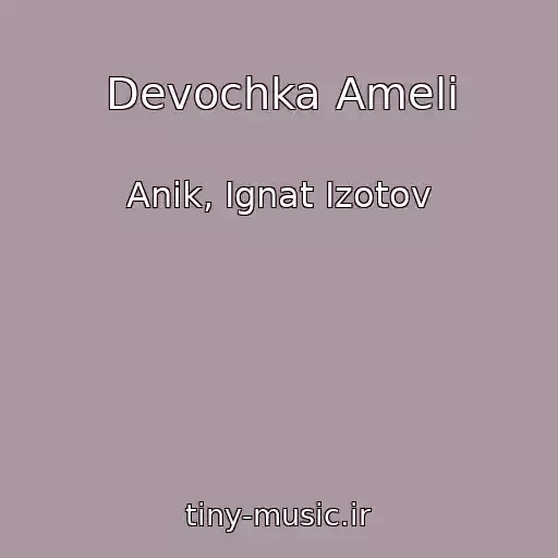 کاور آهنگ Devochka Ameli از Anik, Ignat Izotov