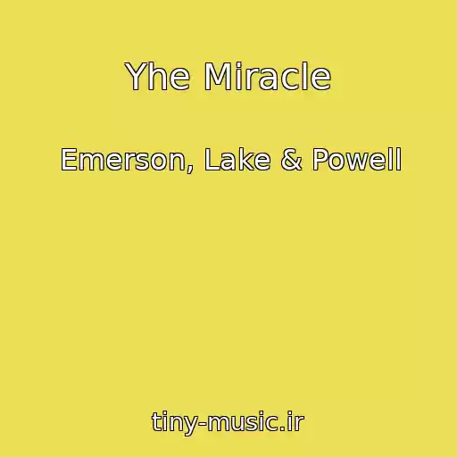 کاور آهنگ Yhe Miracle از Emerson, Lake & Powell