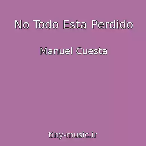 کاور آهنگ No Todo Esta Perdido از Manuel Cuesta