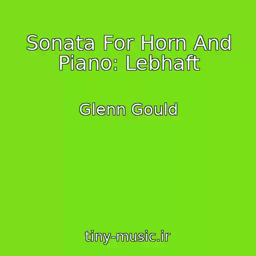 کاور آهنگ Sonata For Horn And Piano: Lebhaft از Glenn Gould