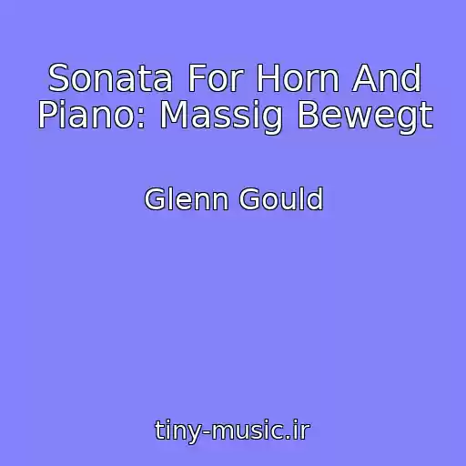کاور آهنگ Sonata For Horn And Piano: Massig Bewegt از Glenn Gould