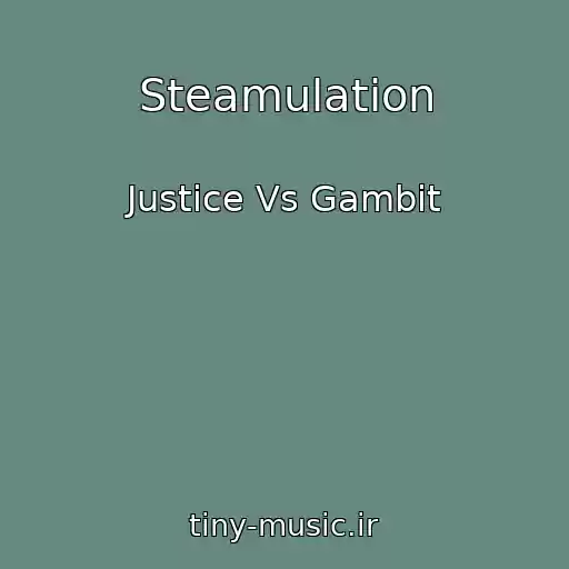 کاور آهنگ Steamulation از Justice Vs Gambit