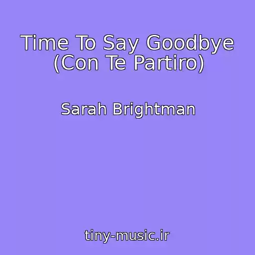 کاور آهنگ Time To Say Goodbye (Con Te Partiro) از Sarah Brightman