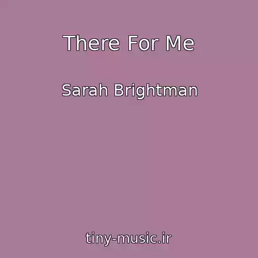کاور آهنگ There For Me از Sarah Brightman
