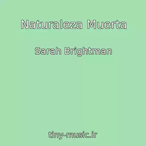 کاور آهنگ Naturaleza Muerta از Sarah Brightman
