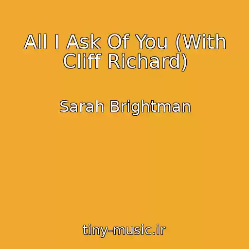 کاور آهنگ All I Ask Of You (With Cliff Richard) از Sarah Brightman