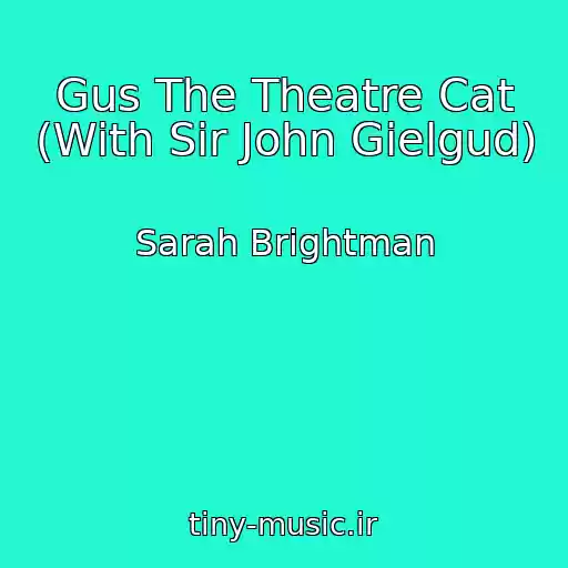 کاور آهنگ Gus The Theatre Cat (With Sir John Gielgud) از Sarah Brightman