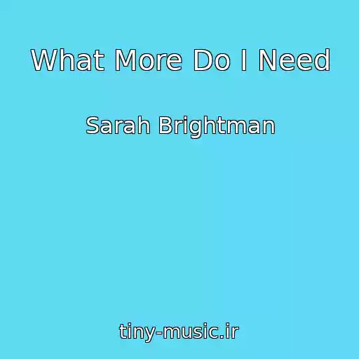 کاور آهنگ What More Do I Need از Sarah Brightman