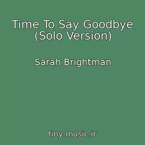 کاور آهنگ Time To Say Goodbye (Solo Version) از Sarah Brightman