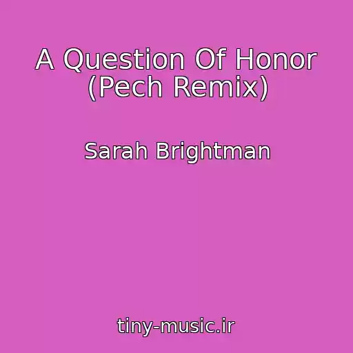 کاور آهنگ A Question Of Honor (Pech Remix) از Sarah Brightman