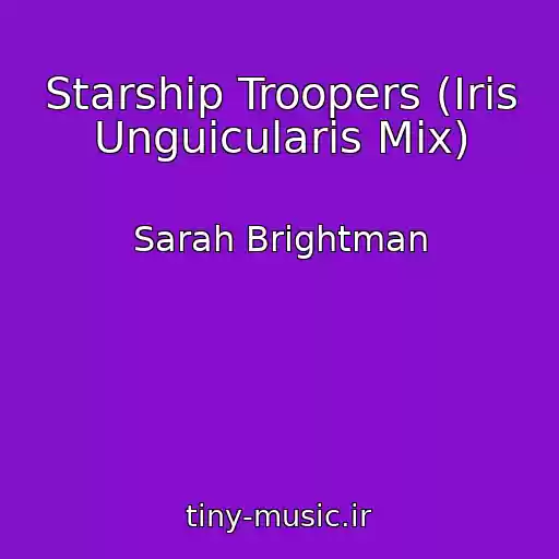 کاور آهنگ Starship Troopers (Iris Unguicularis Mix) از Sarah Brightman
