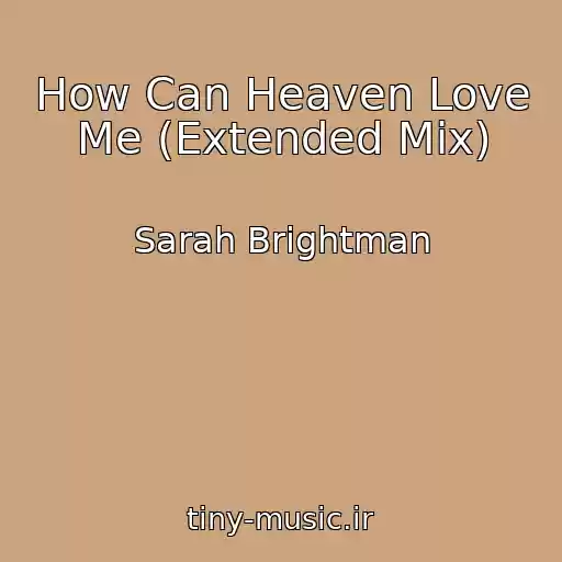 کاور آهنگ How Can Heaven Love Me (Extended Mix) از Sarah Brightman