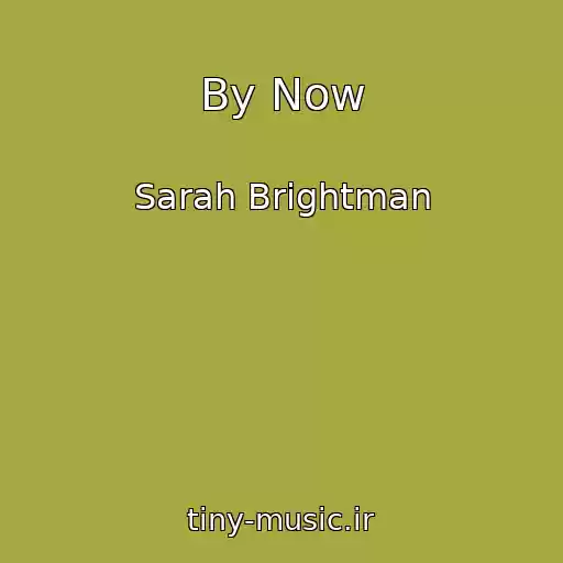 کاور آهنگ By Now از Sarah Brightman