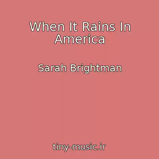 کاور آهنگ When It Rains In America از Sarah Brightman