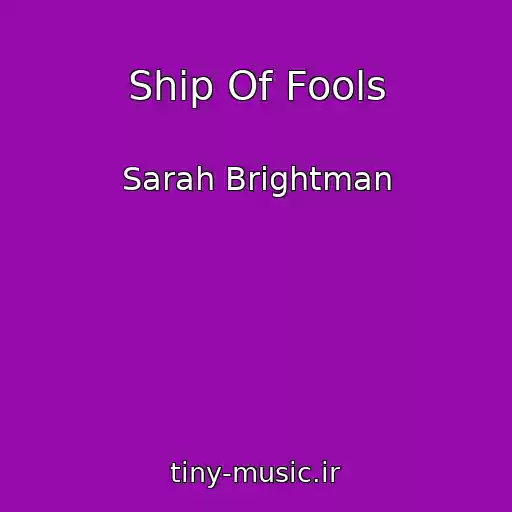کاور آهنگ Ship Of Fools از Sarah Brightman