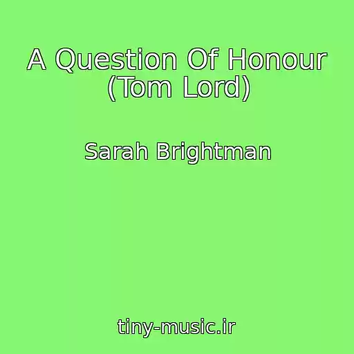 کاور آهنگ A Question Of Honour (Tom Lord) از Sarah Brightman