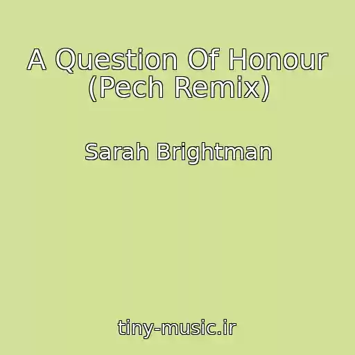 کاور آهنگ A Question Of Honour (Pech Remix) از Sarah Brightman