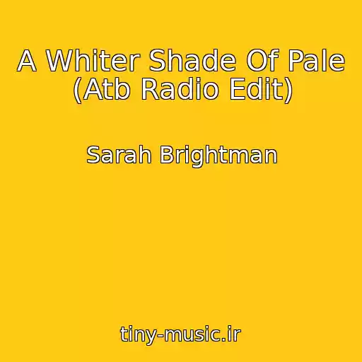 کاور آهنگ A Whiter Shade Of Pale (Atb Radio Edit) از Sarah Brightman