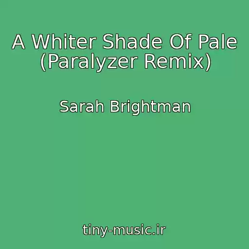 کاور آهنگ A Whiter Shade Of Pale (Paralyzer Remix) از Sarah Brightman