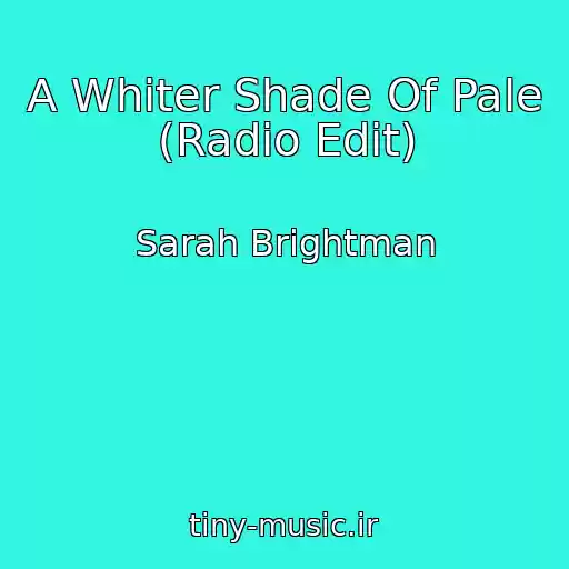 کاور آهنگ A Whiter Shade Of Pale (Radio Edit) از Sarah Brightman