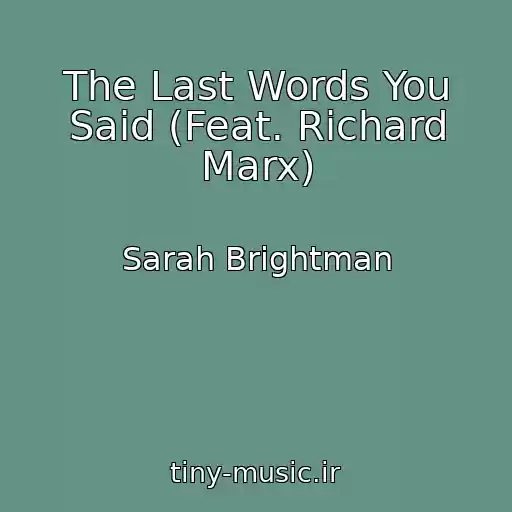 کاور آهنگ The Last Words You Said (Feat. Richard Marx) از Sarah Brightman