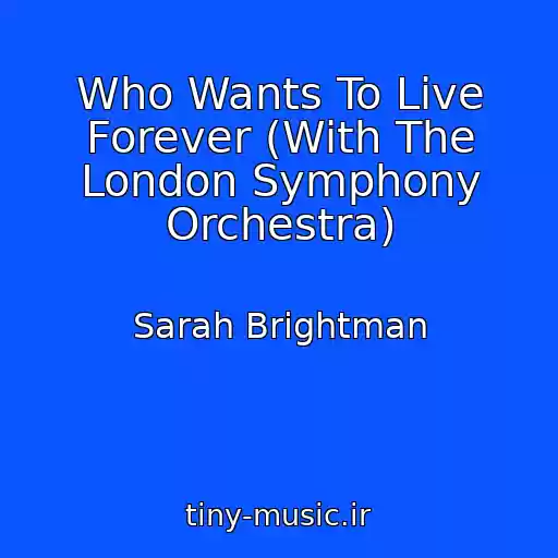 کاور آهنگ Who Wants To Live Forever (With The London Symphony Orchestra) از Sarah Brightman