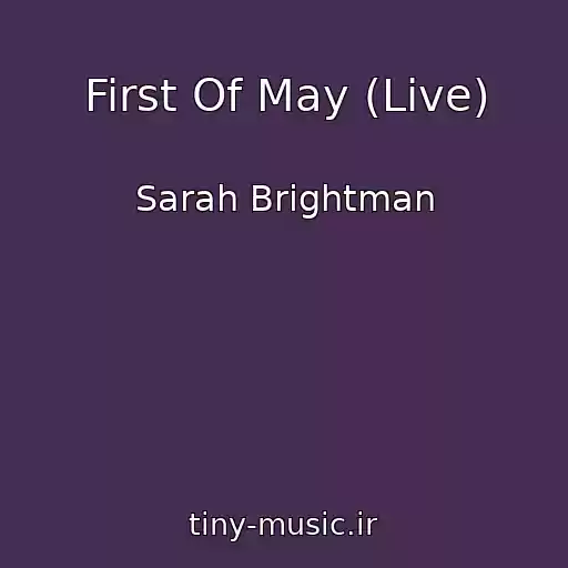 کاور آهنگ First Of May (Live) از Sarah Brightman