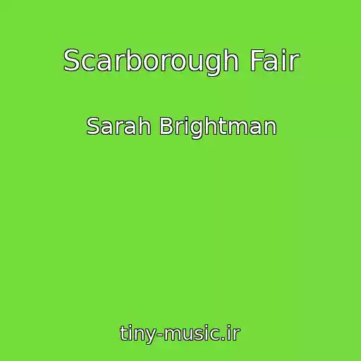 کاور آهنگ Scarborough Fair از Sarah Brightman